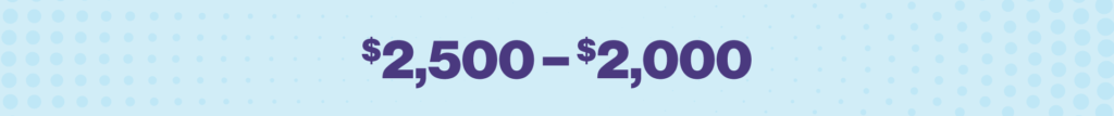 $2,500–$2,000