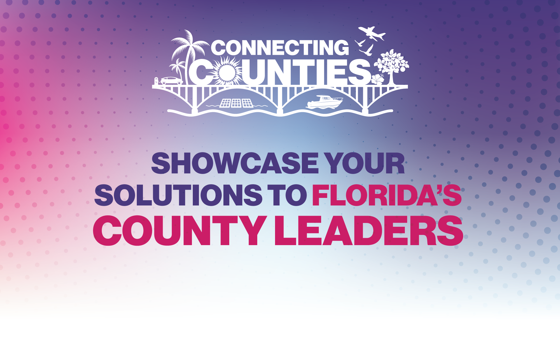 Showcase Your Solutions to Florida’s County Leaders