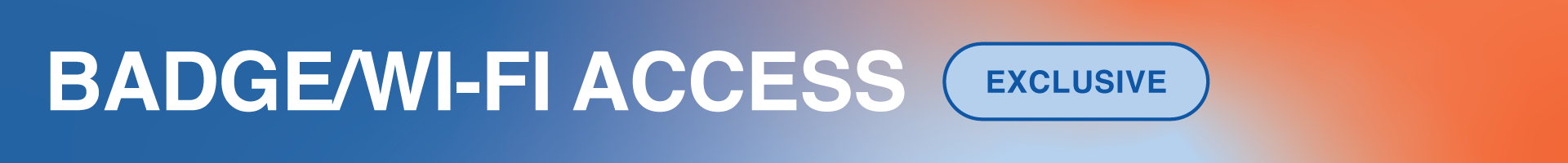 Badge/Wi-Fi Access (Exclusive)