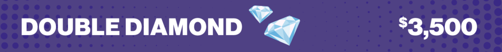 Double Diamond: $3,500